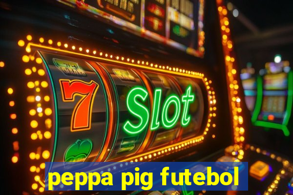 peppa pig futebol